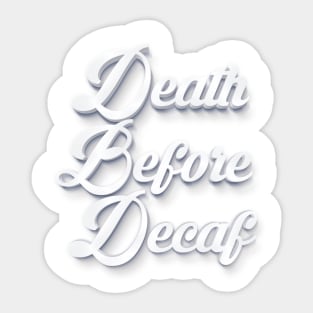 Death Before Decaf Sticker